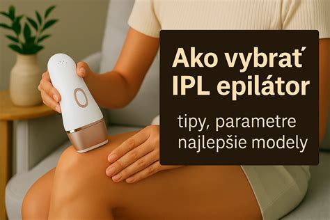 Detaily IPL epilátora a jeho aplikácia na pokožku